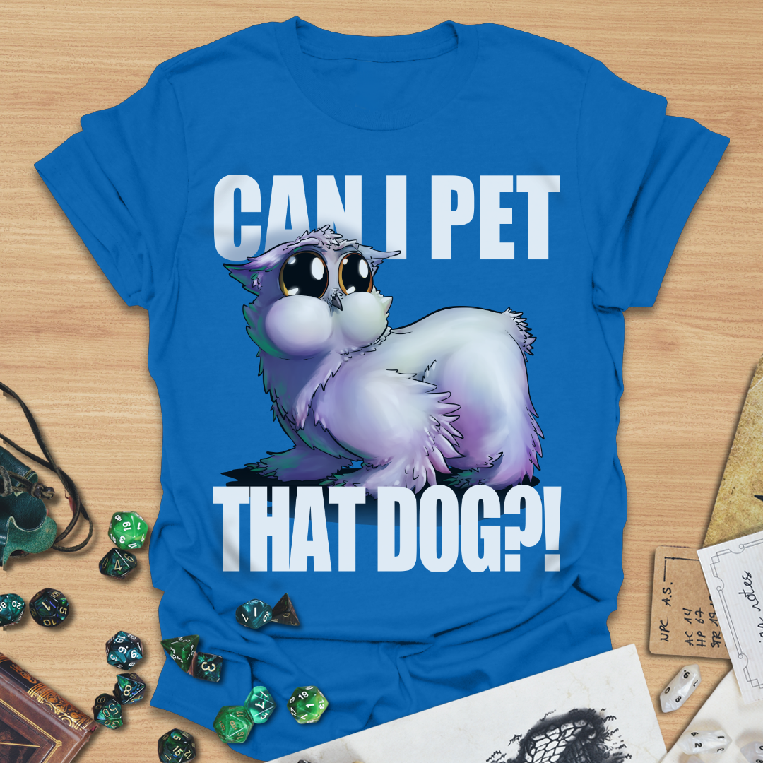 Copy of Can I pet that dog?! Owlbear T-Shirt