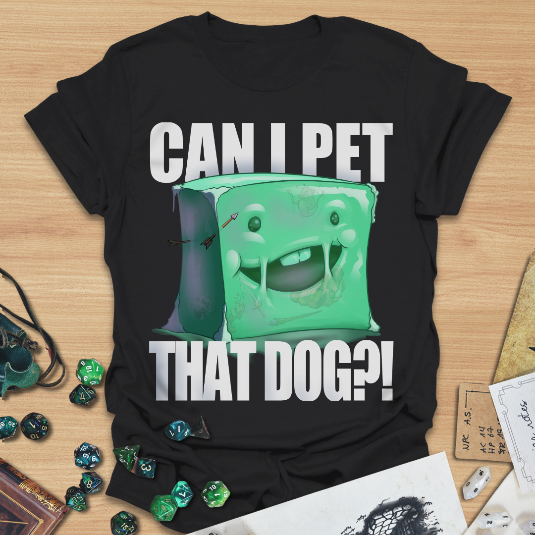 Can I pet that dog?! Gelatinous Cube T-Shirt
