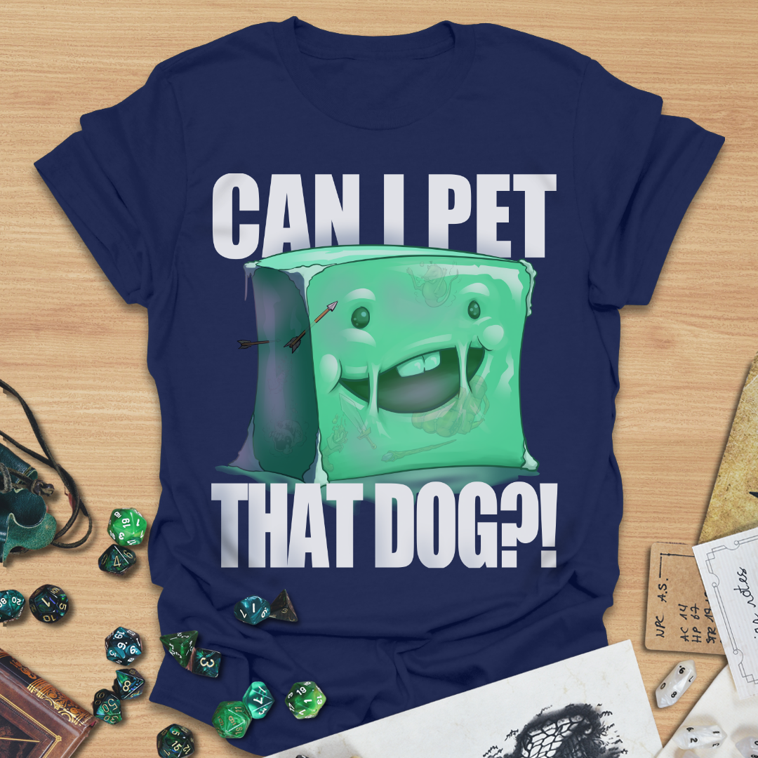 Can I pet that dog?! Gelatinous Cube T-Shirt