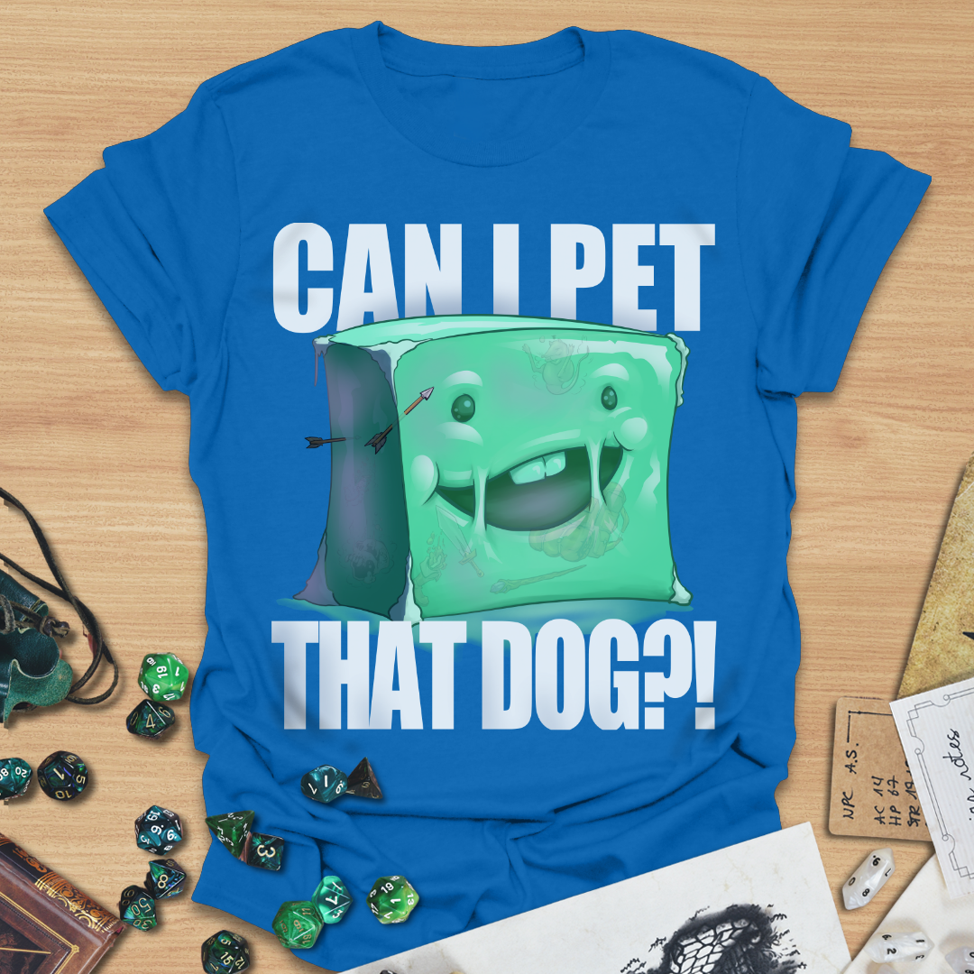 Can I pet that dog?! Gelatinous Cube T-Shirt