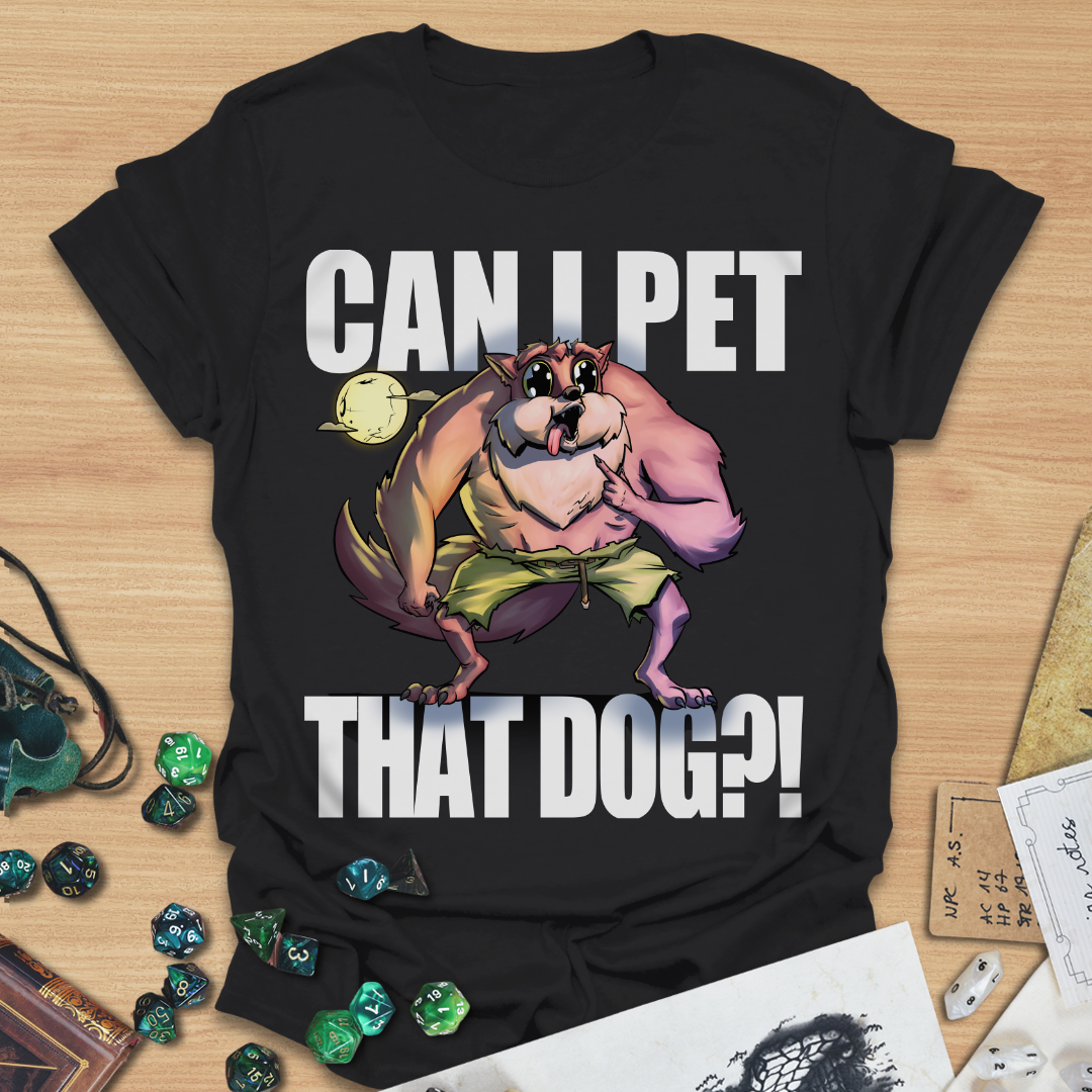 Can I pet that dog?! Werewolf T-Shirt