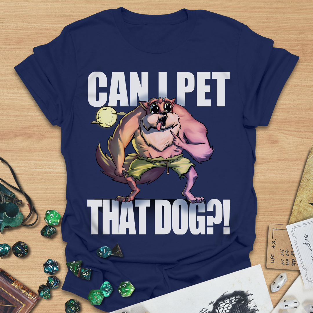 Can I pet that dog?! Werewolf T-Shirt