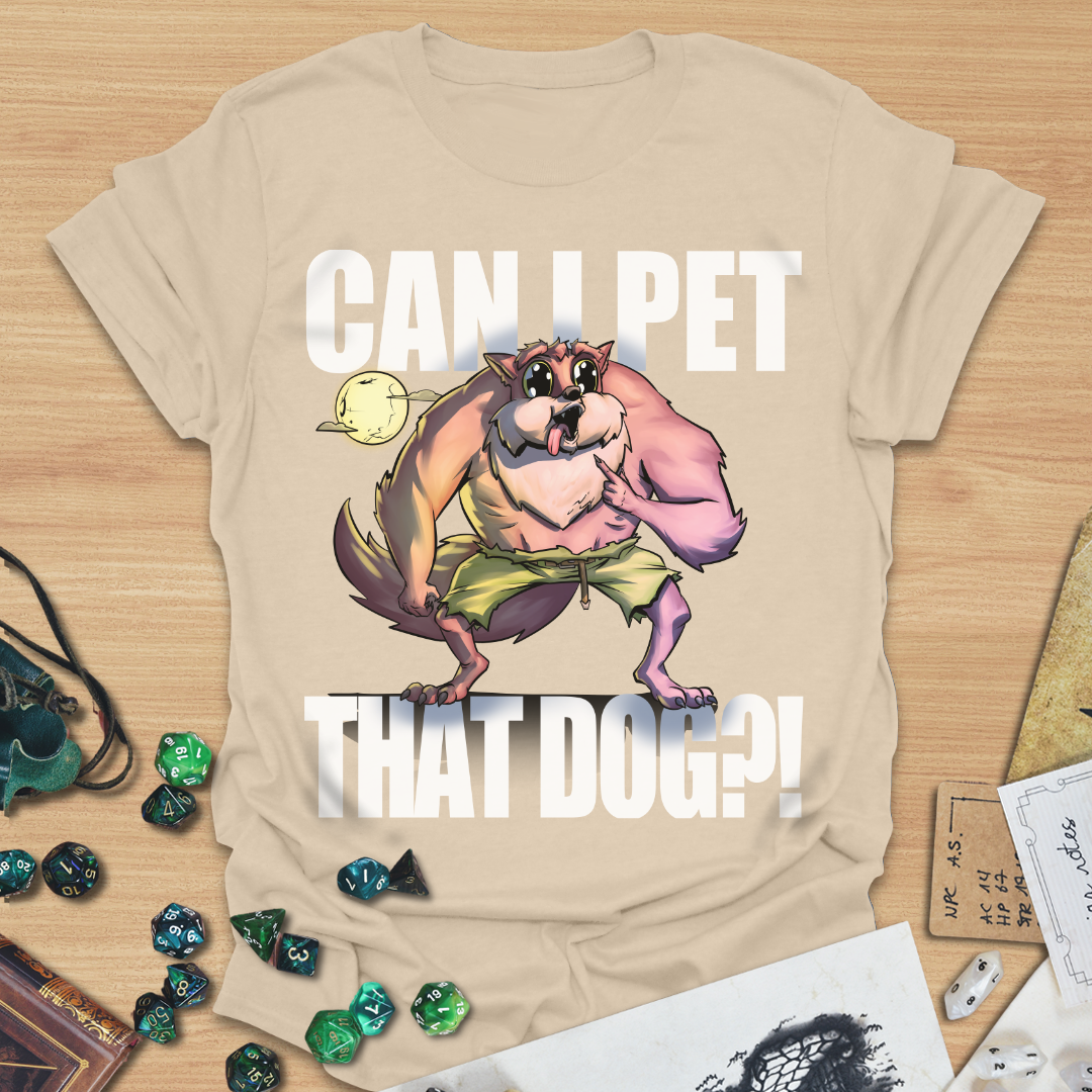 Can I pet that dog?! Werewolf T-Shirt