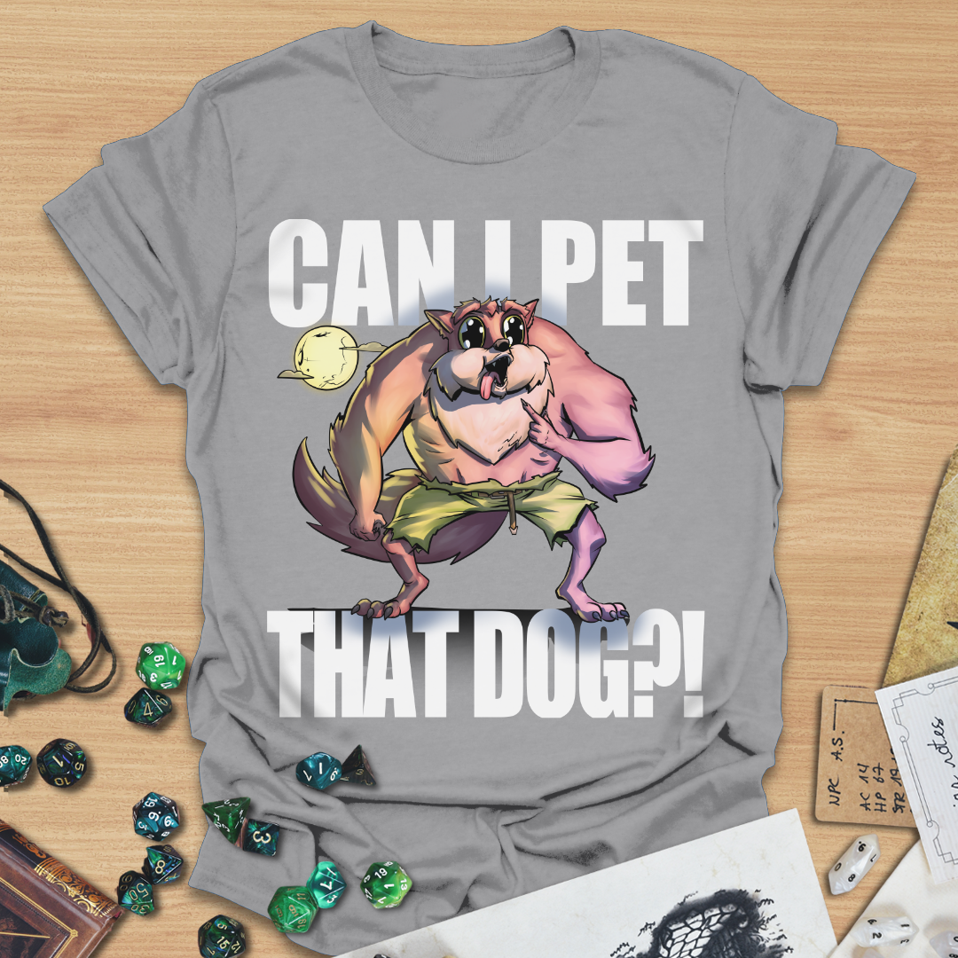 Can I pet that dog?! Werewolf T-Shirt