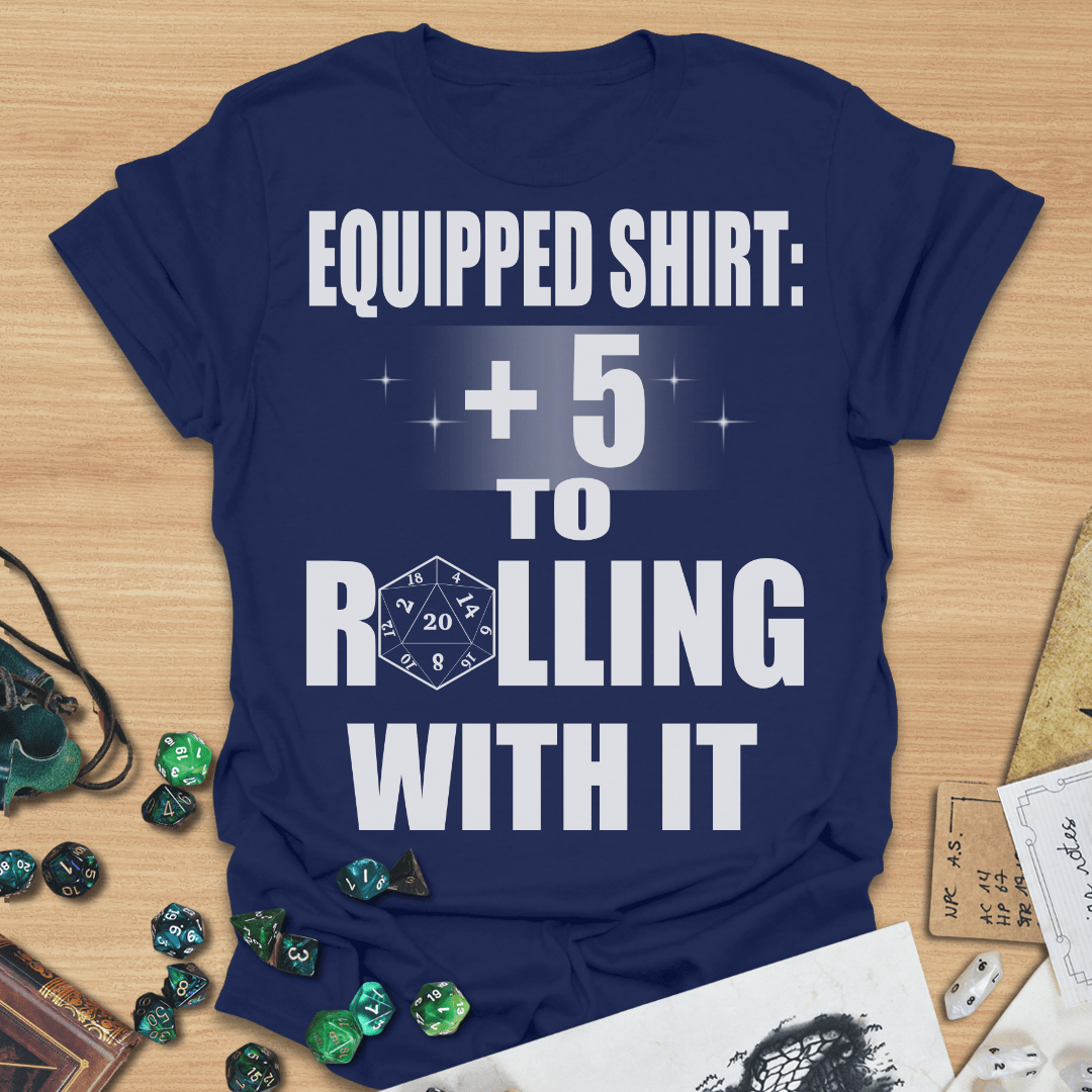 Equipped Shirt +5 To Rolling With it TXT T-Shirt