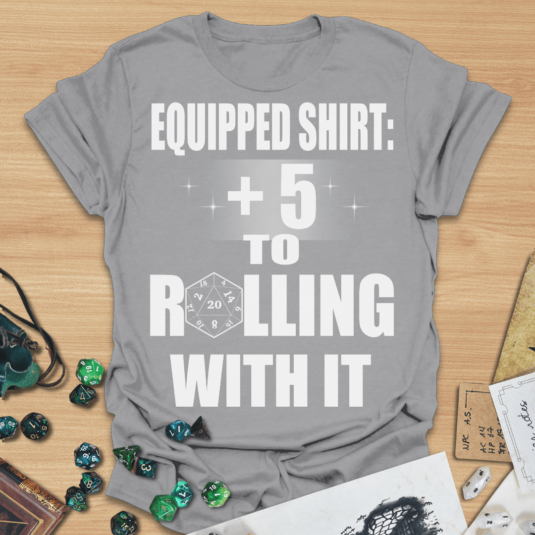 Equipped Shirt +5 To Rolling With it TXT T-Shirt