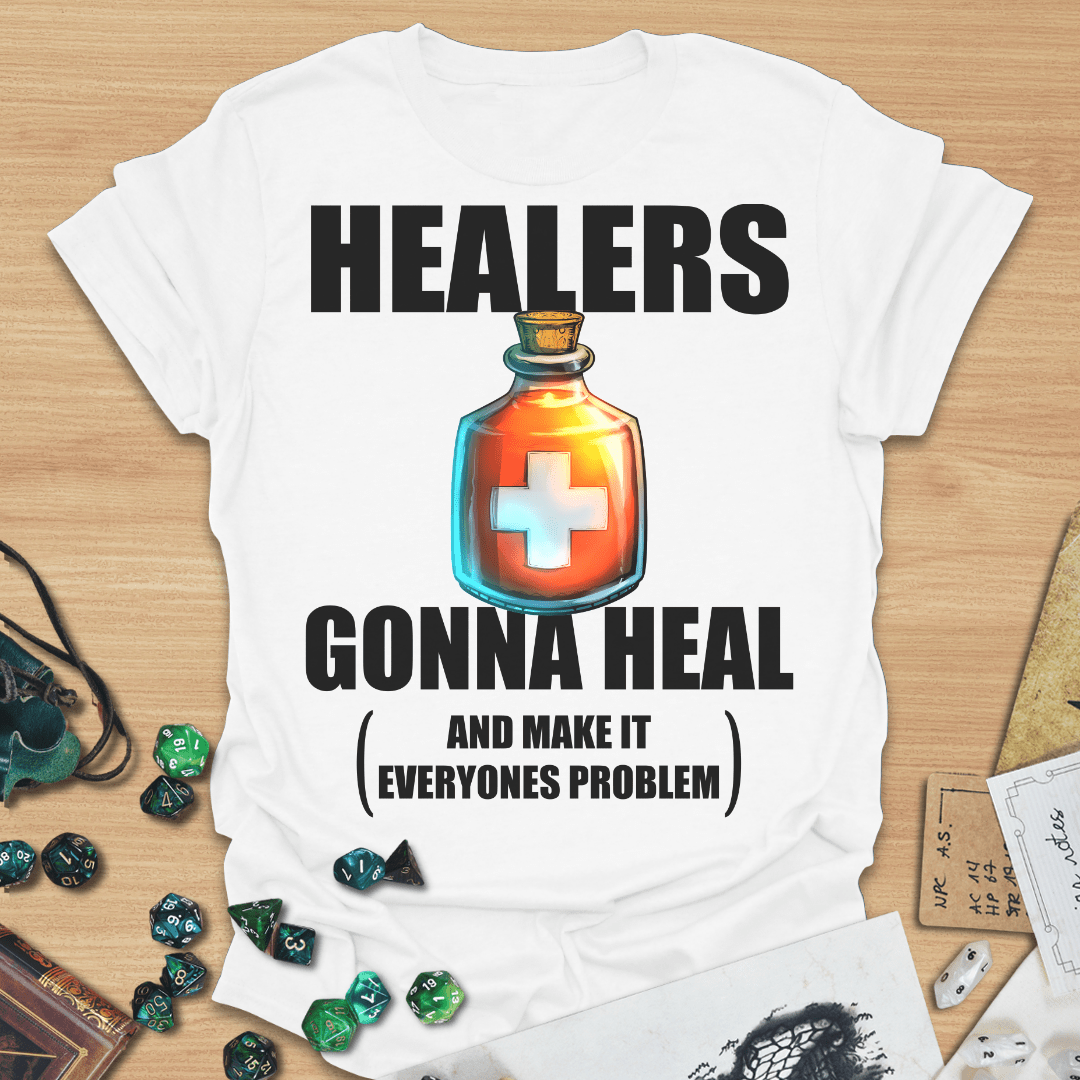 Healers Gonna Heal ( And Make it Everyone's Problem) TXT T-Shirt