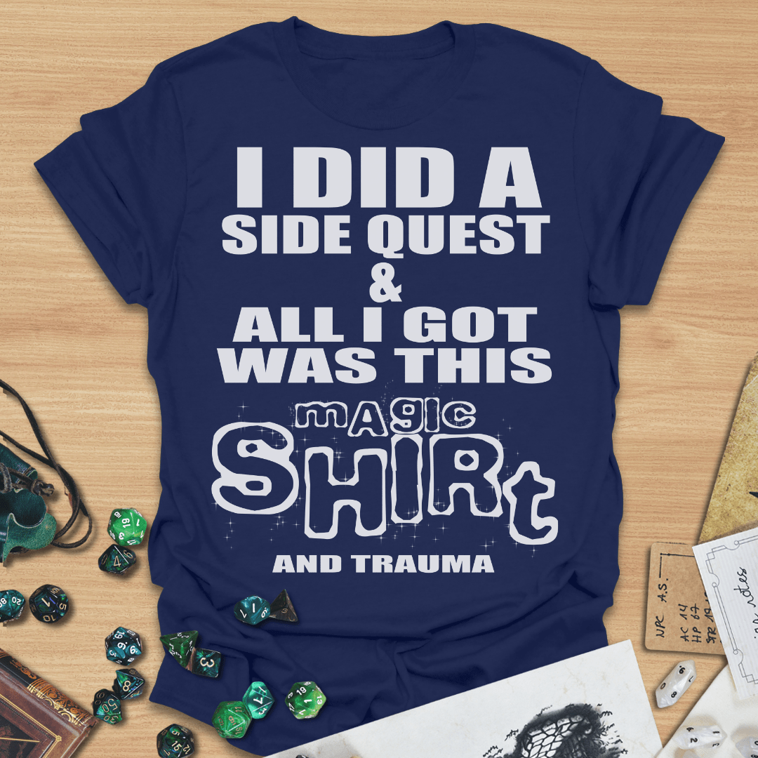 I Did A Side Quest And All I Got Was This Magic Shirt (And Trauma) TXT T-Shirt