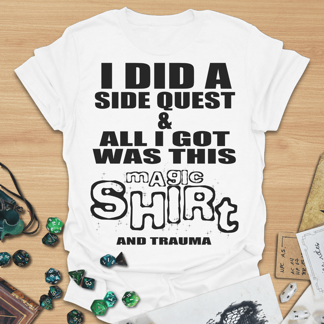 I Did A Side Quest And All I Got Was This Magic Shirt (And Trauma) TXT T-Shirt