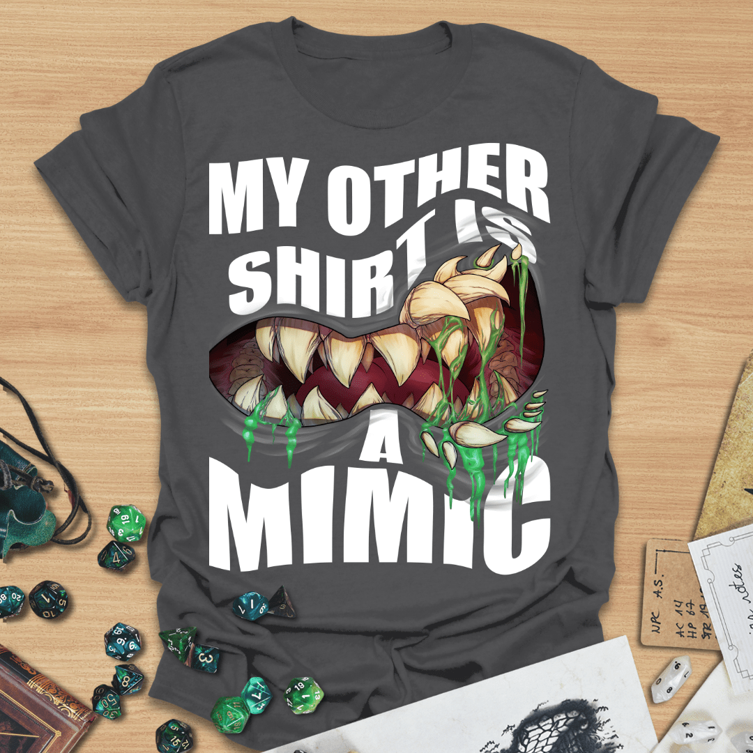 My Other Shirt is a Mimic T-Shirt
