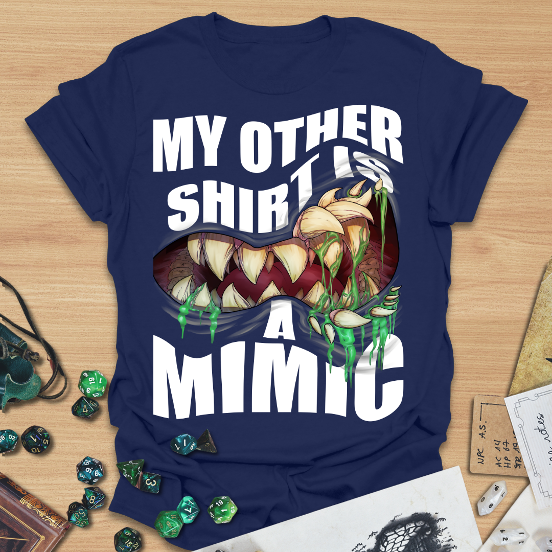 My Other Shirt is a Mimic T-Shirt