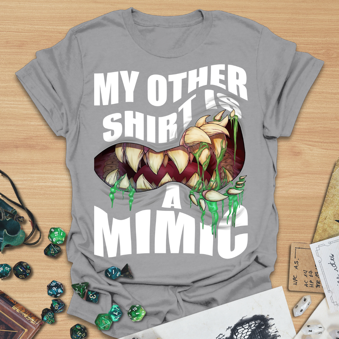 My Other Shirt is a Mimic T-Shirt