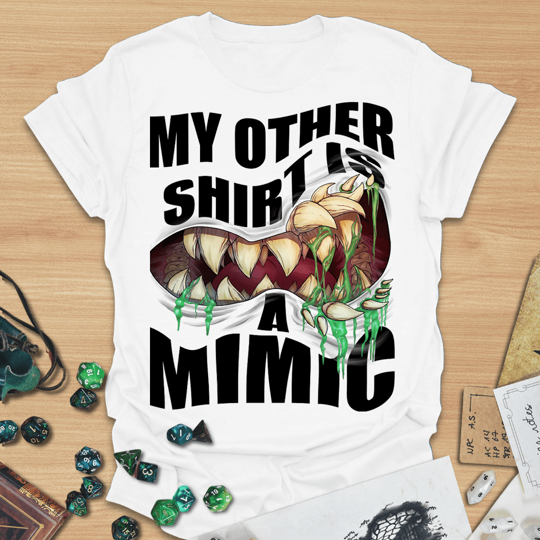 My Other Shirt is a Mimic T-Shirt