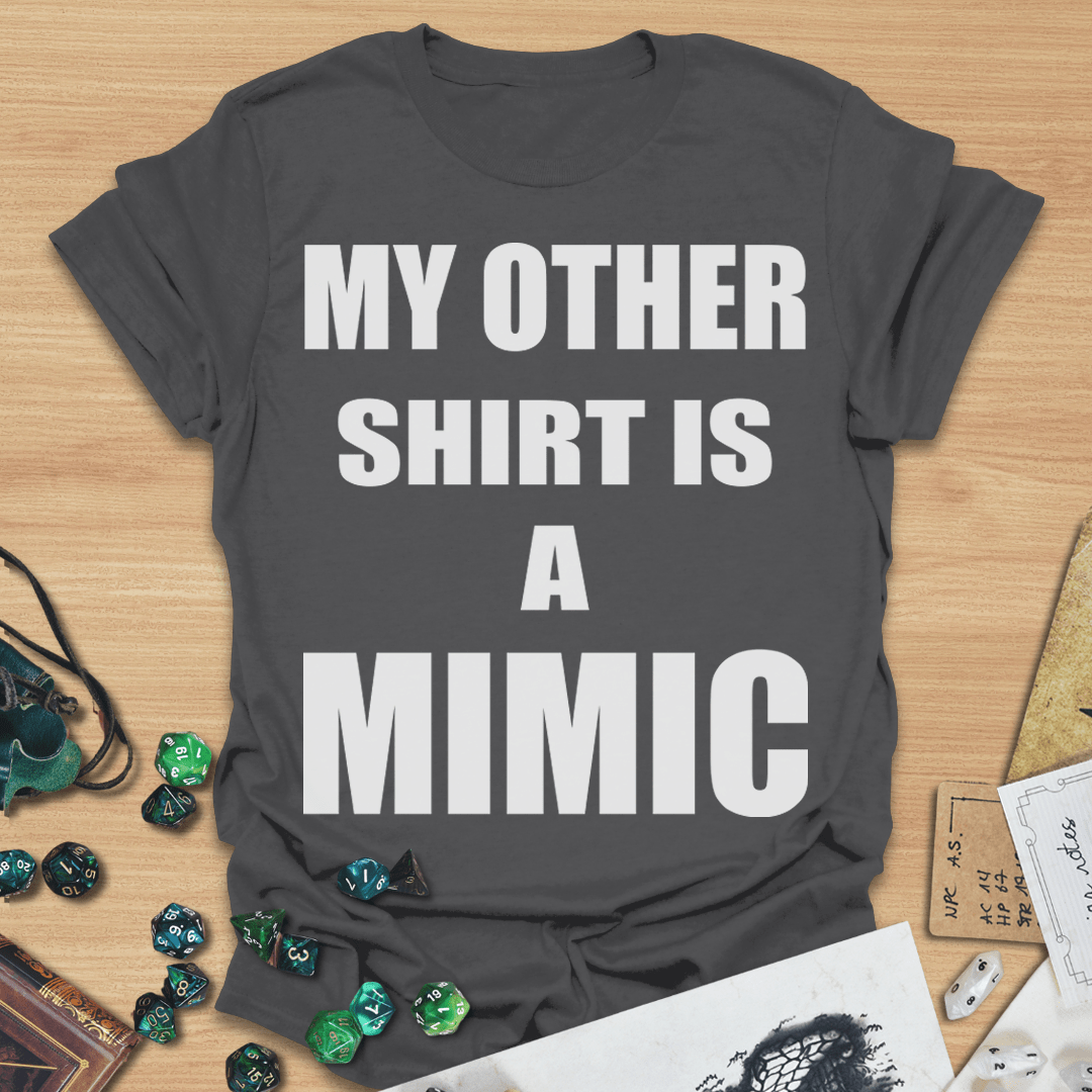 My Other Shirt is a Mimic Text Only T-Shirt