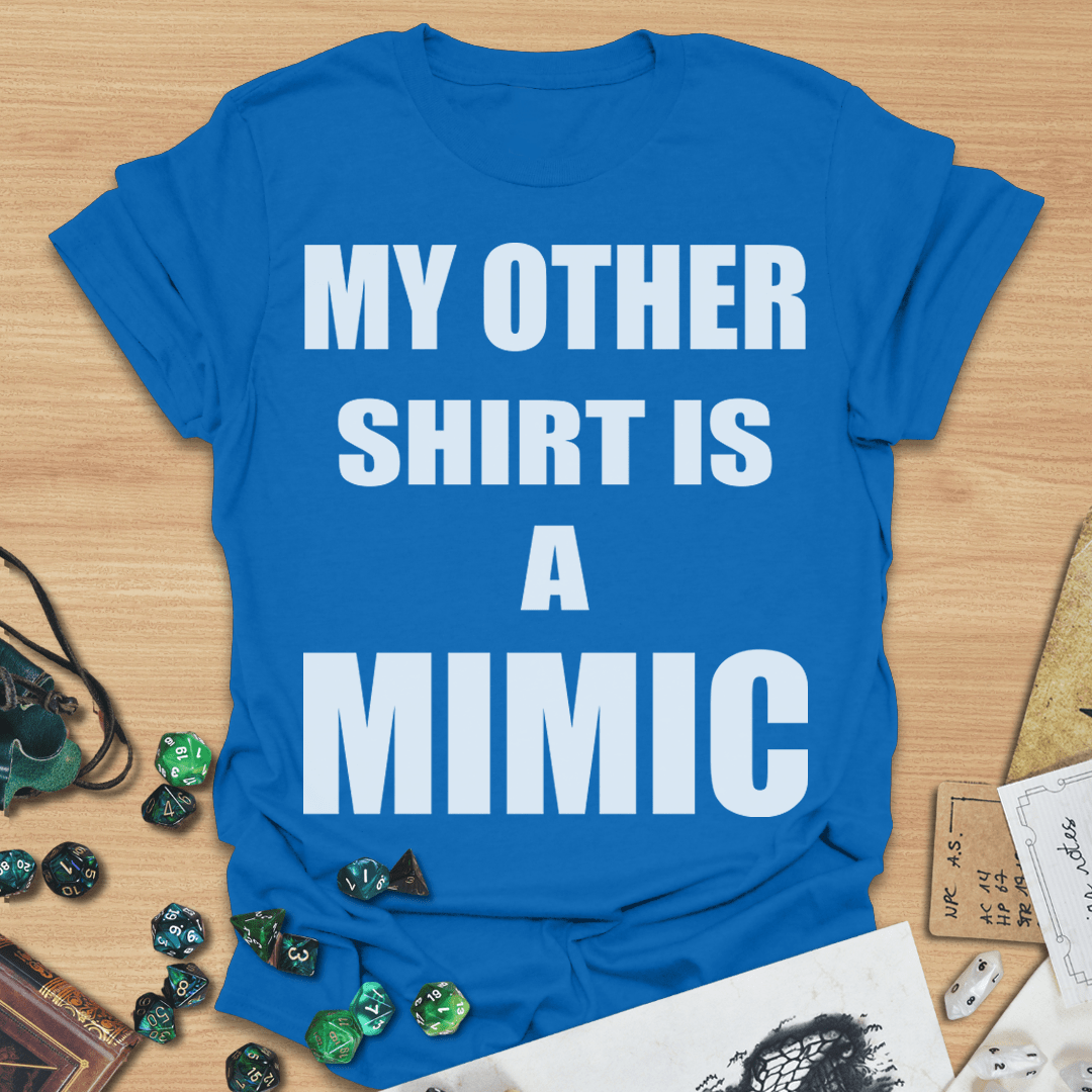 My Other Shirt is a Mimic Text Only T-Shirt