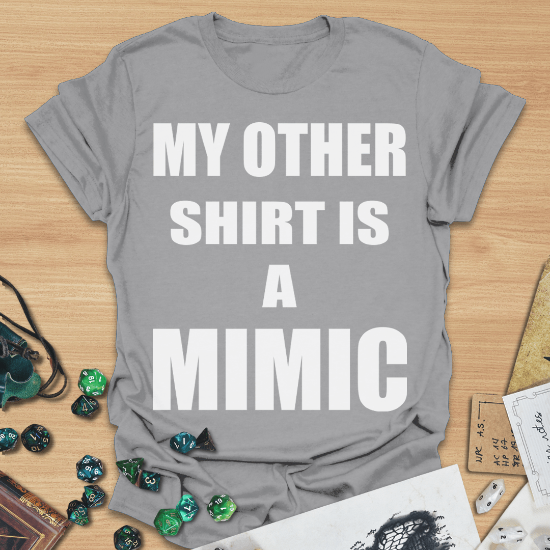 My Other Shirt is a Mimic Text Only T-Shirt
