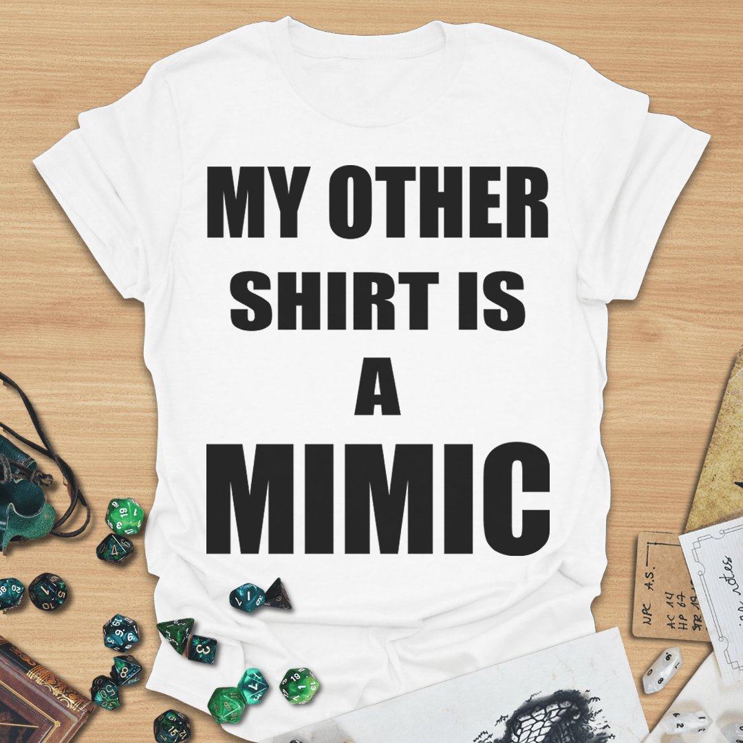 My Other Shirt is a Mimic Text Only T-Shirt