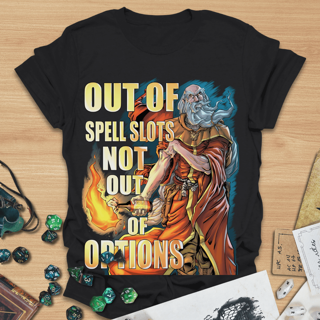 Out of Spell Slots Not Out of Options T-Shirt