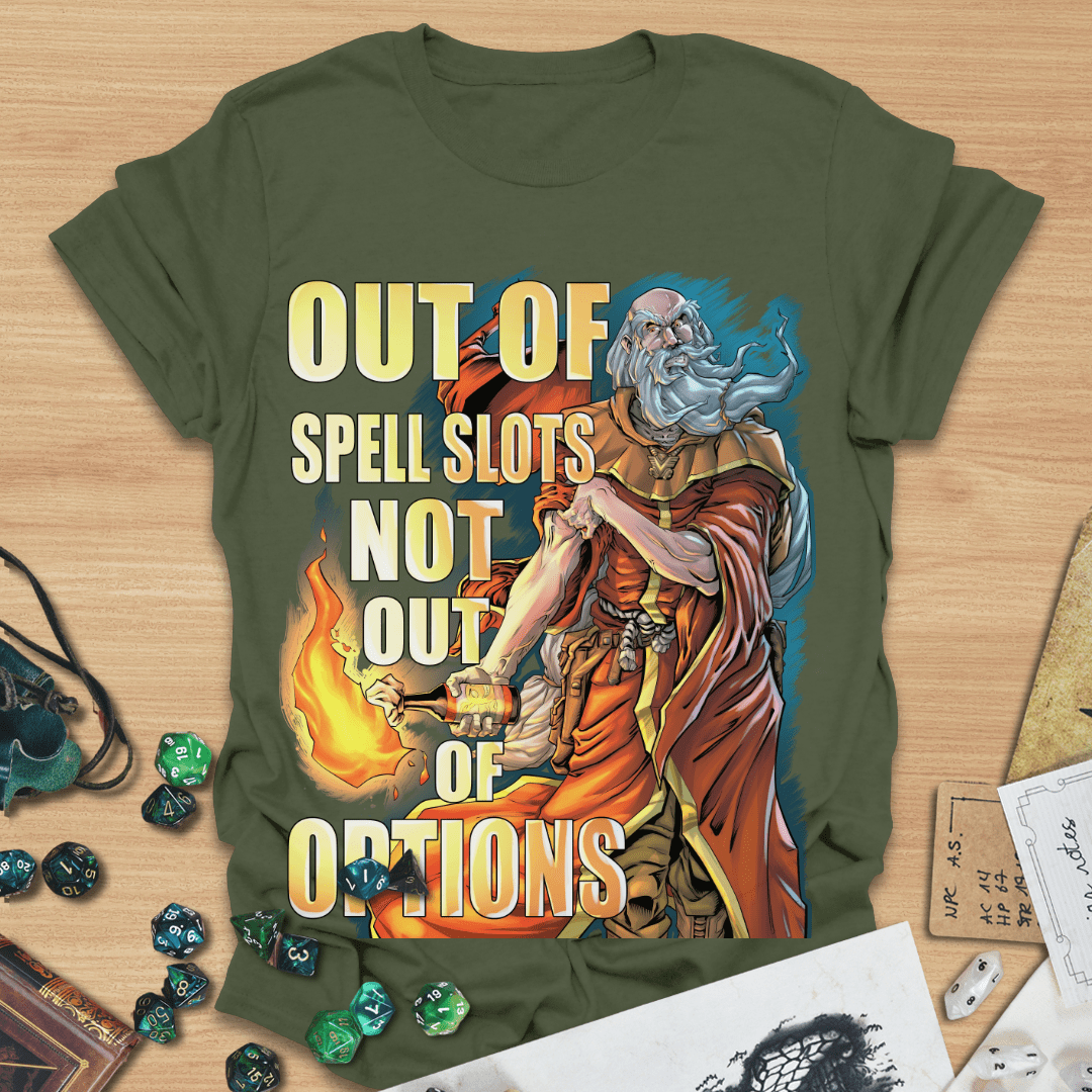 Out of Spell Slots Not Out of Options T-Shirt