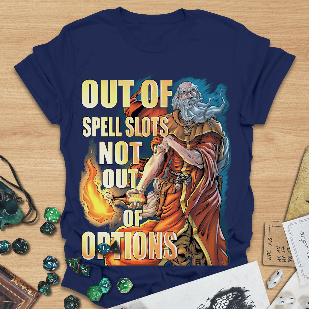 Out of Spell Slots Not Out of Options T-Shirt