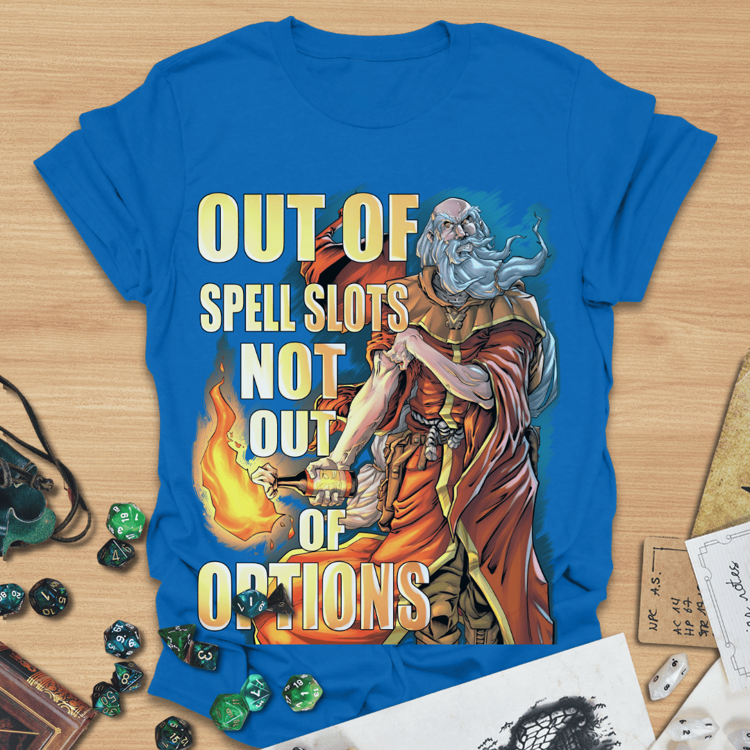 Out of Spell Slots Not Out of Options T-Shirt