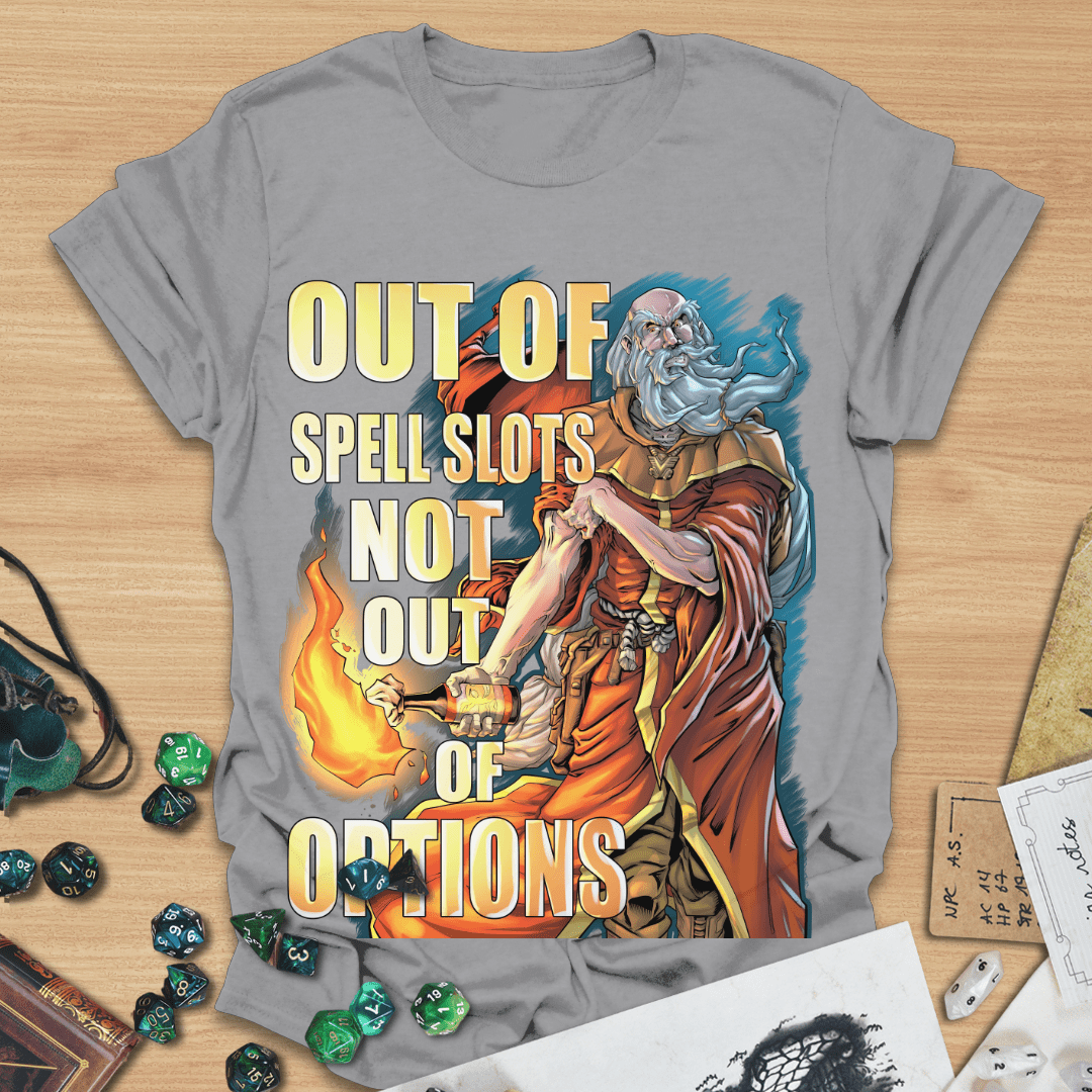 Out of Spell Slots Not Out of Options T-Shirt