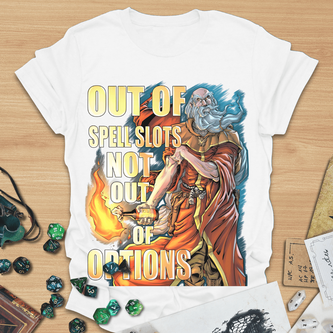 Out of Spell Slots Not Out of Options T-Shirt