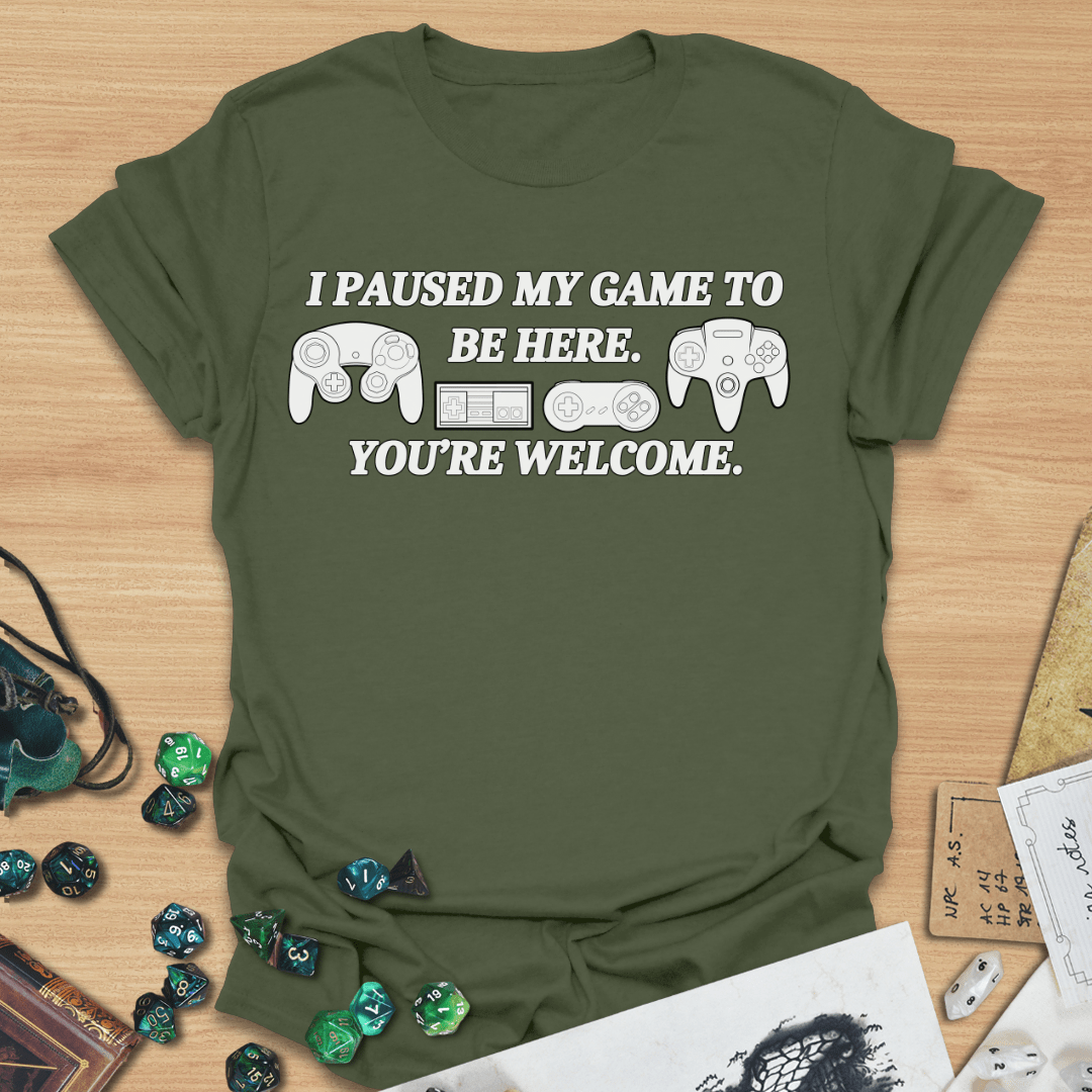 I Paused My Game T-Shirt