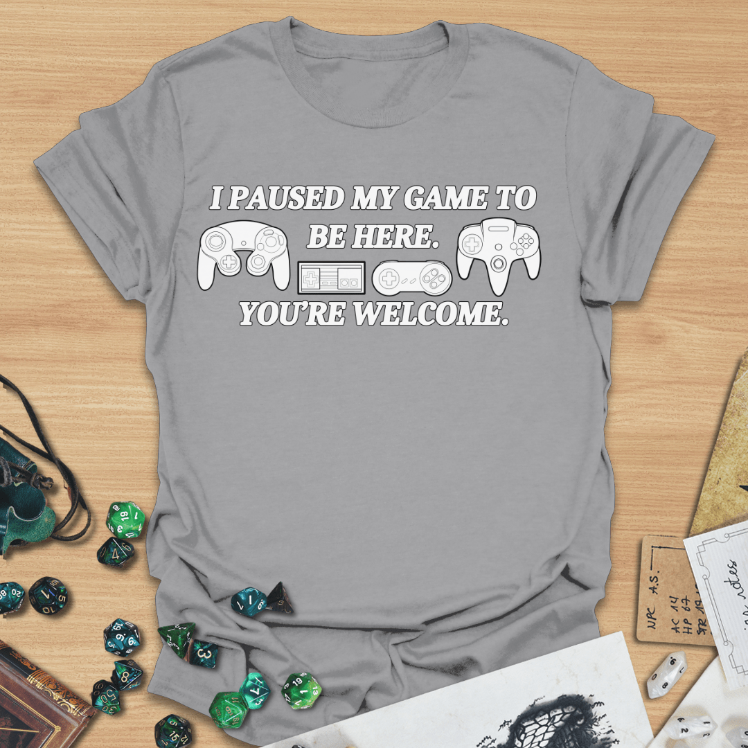 I Paused My Game T-Shirt