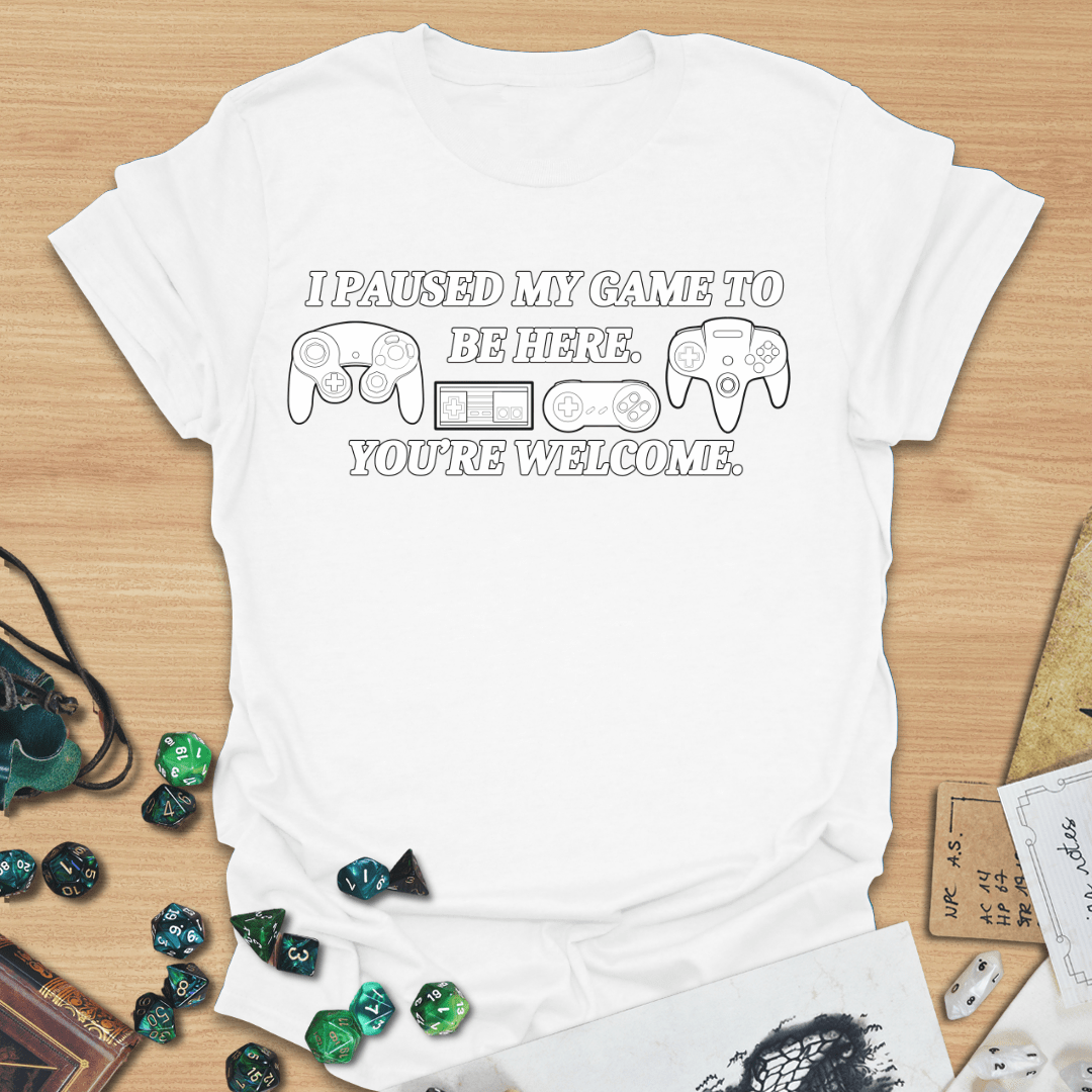 I Paused My Game T-Shirt