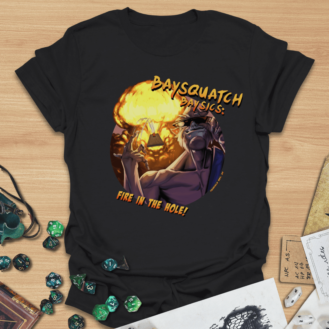 Baysquatch Fire in the Hole T-Shirt