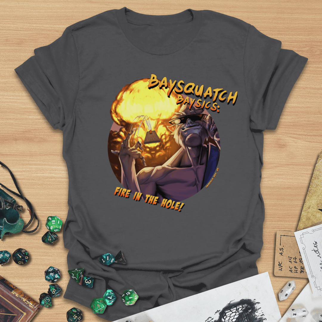 Baysquatch Fire in the Hole T-Shirt