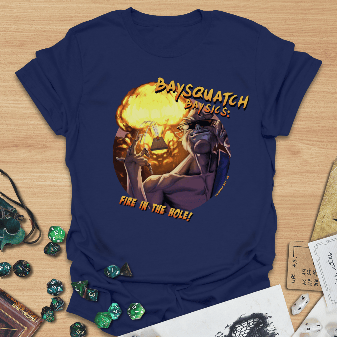 Baysquatch Fire in the Hole T-Shirt