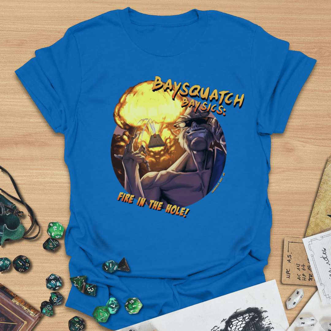 Baysquatch Fire in the Hole T-Shirt