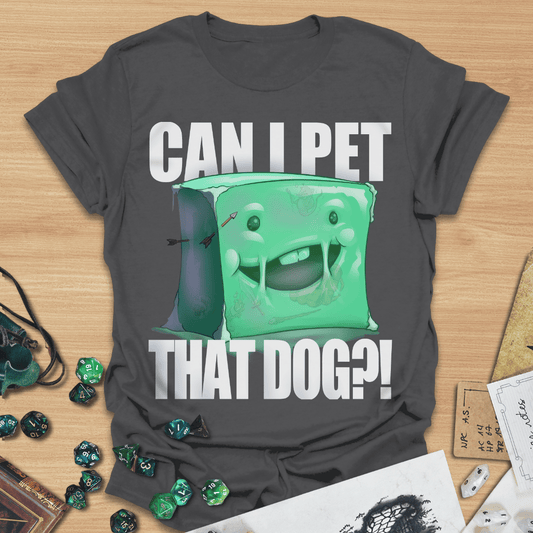 Can I pet that dog?! Gelatinous Cube T-Shirt