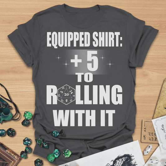 Equipped Shirt +5 To Rolling With it TXT T-Shirt
