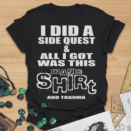 I Did A Side Quest And All I Got Was This Magic Shirt (And Trauma) TXT T-Shirt