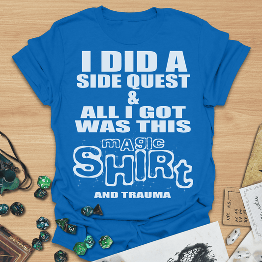 I Did A Side Quest And All I Got Was This Magic Shirt (And Trauma) TXT T-Shirt