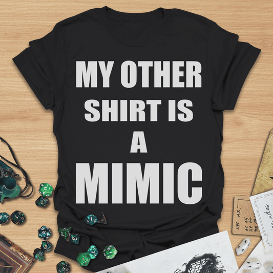 My Other Shirt is a Mimic Text Only T-Shirt