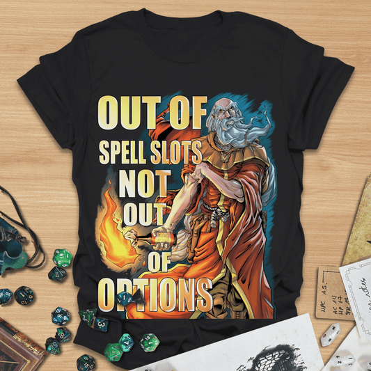 Out of Spell Slots Not Out of Options T-Shirt